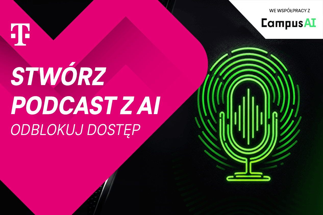 Stwórz własny podcast dzięki T-Mobile i CampusAI