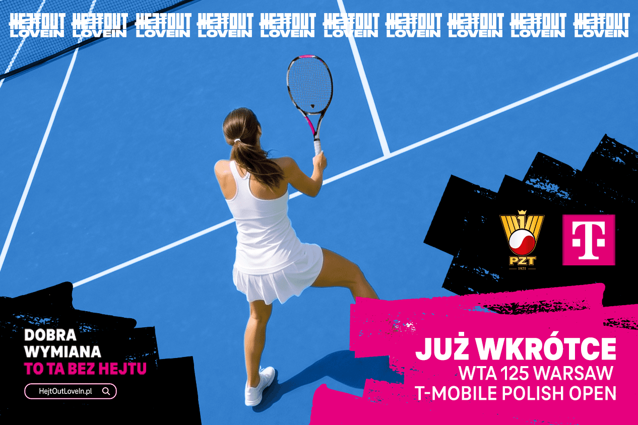 Turniej WTA 125 Warsaw T‑Mobile Polish Open z przesłaniem kampanii #HejtOutLoveIn