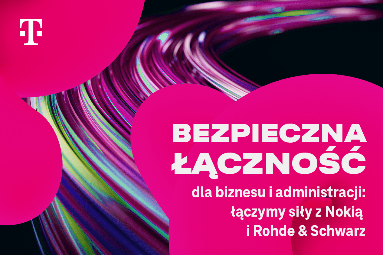 Bezpieczna łączność dla biznesu i administracji:
T-Mobile Polska nawiązuje współpracę z Nokią i Rohde & Schwarz
