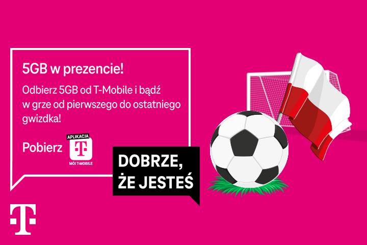 Odbierz 5 GB w prezencie od T-Mobile i kibicuj razem z nami!