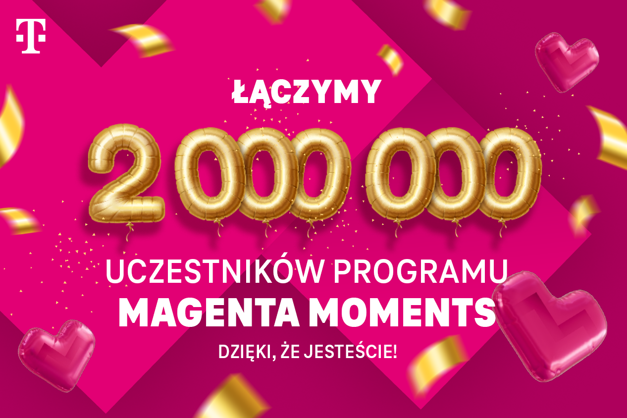 Już 2 miliony Magentowych VIP-ów jest w programie Magenta Moments!